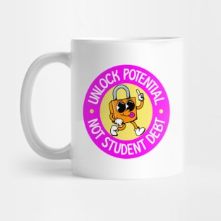 Unlock Potential Not Student Debt - No More College Debt Mug